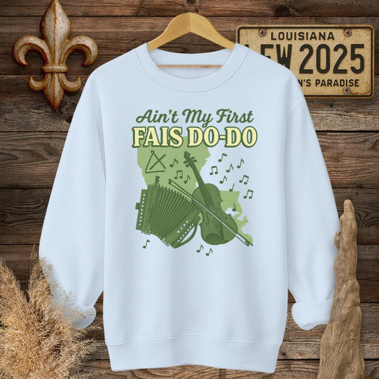 S / Light Blue Louisiana Ain't My First Fais Do-Do Cajun Sweatshirt by Laissez Faire Wear