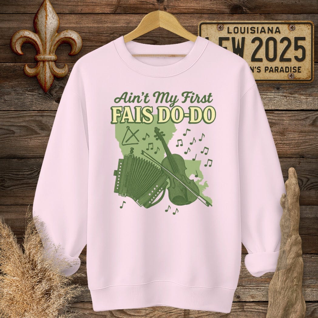 S / Light Pink Louisiana Ain't My First Fais Do-Do Cajun Sweatshirt by Laissez Faire Wear