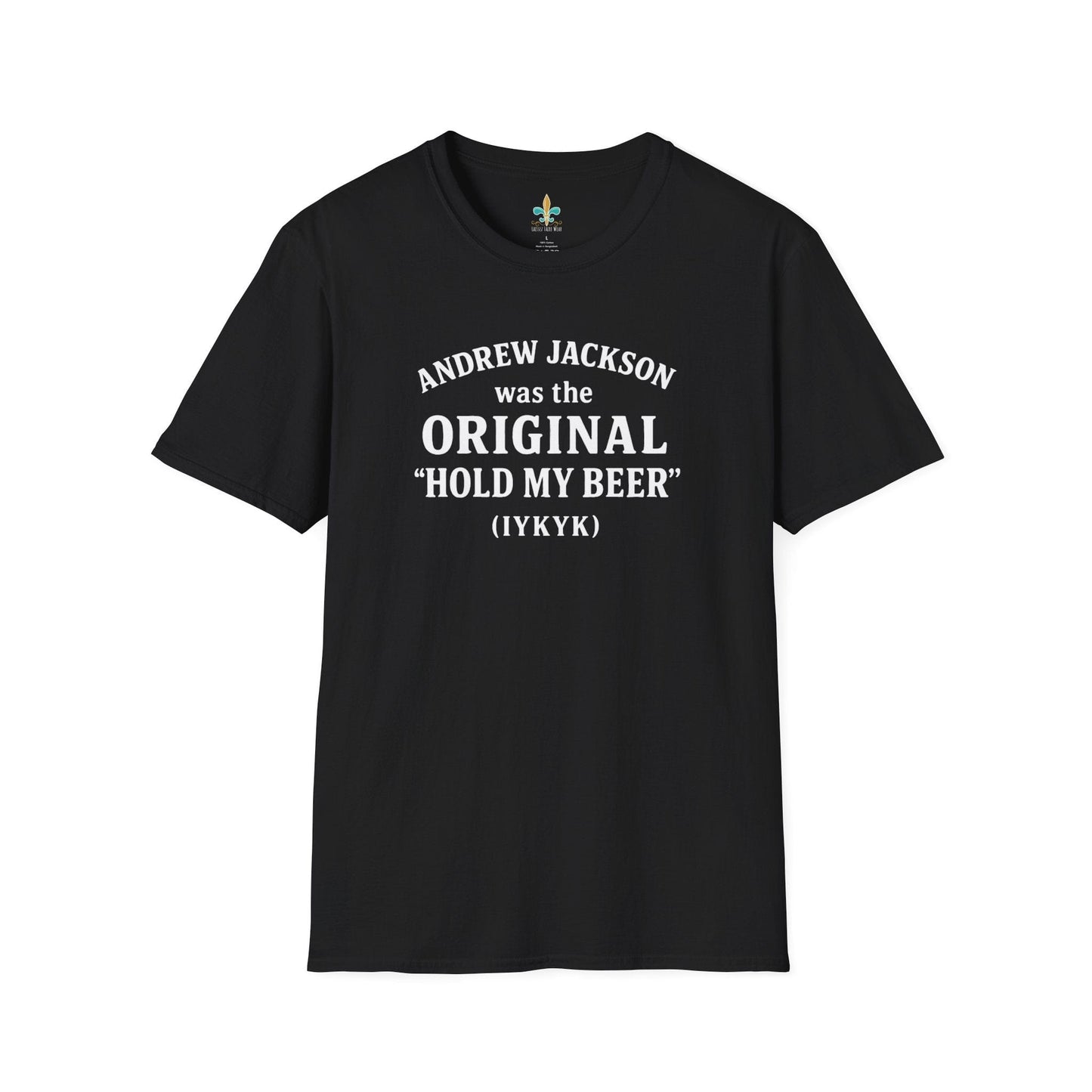 Black / S Louisiana "Andrew Jackson...Hold My Beer" Louisiana Funny History T-Shirt by Laissez Faire Wear