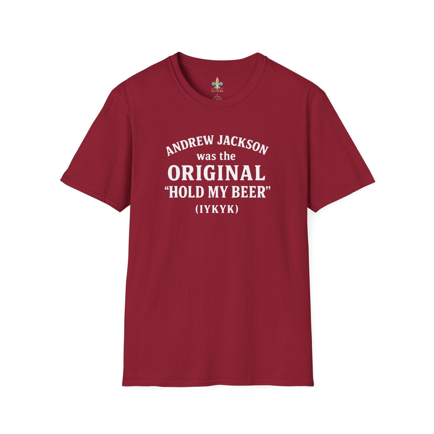 Cardinal Red / S Louisiana "Andrew Jackson...Hold My Beer" Louisiana Funny History T-Shirt by Laissez Faire Wear