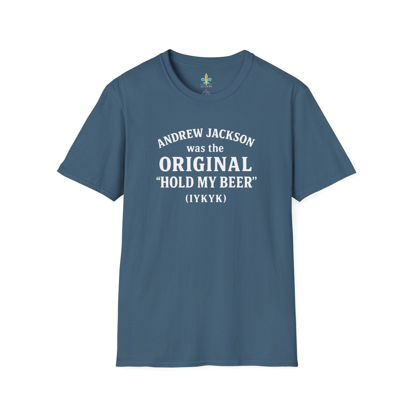 Indigo Blue / S Louisiana "Andrew Jackson...Hold My Beer" Louisiana Funny History T-Shirt by Laissez Faire Wear