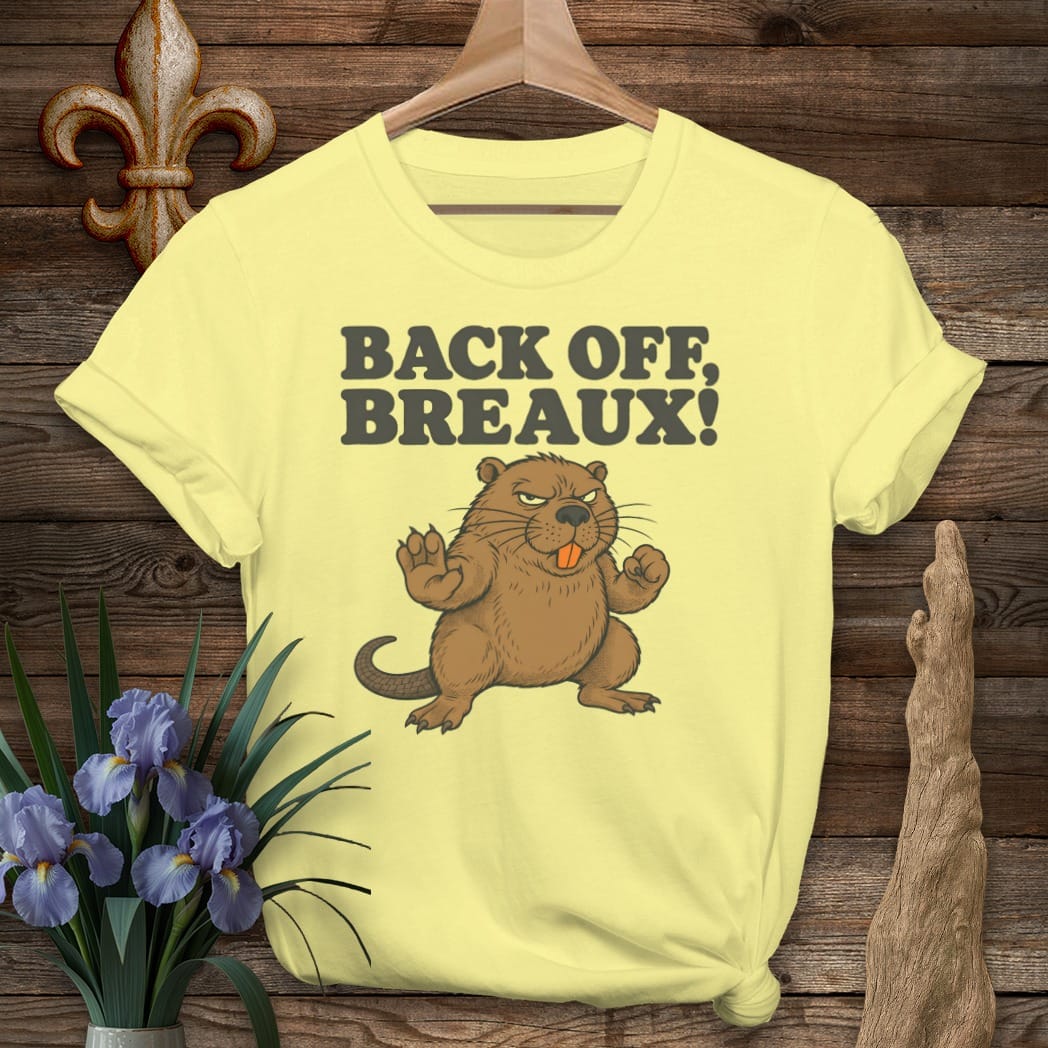 S / Cornsilk Louisiana Back Off Breaux T-Shirt by Laissez Faire Wear