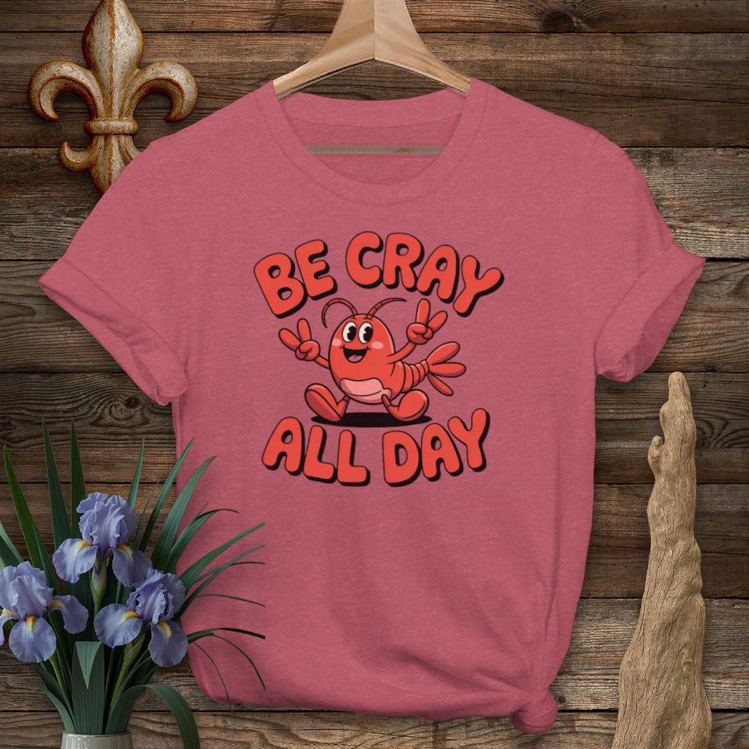 S / Heather Cardinal Louisiana Be Cray All Day T-Shirt by Laissez Faire Wear