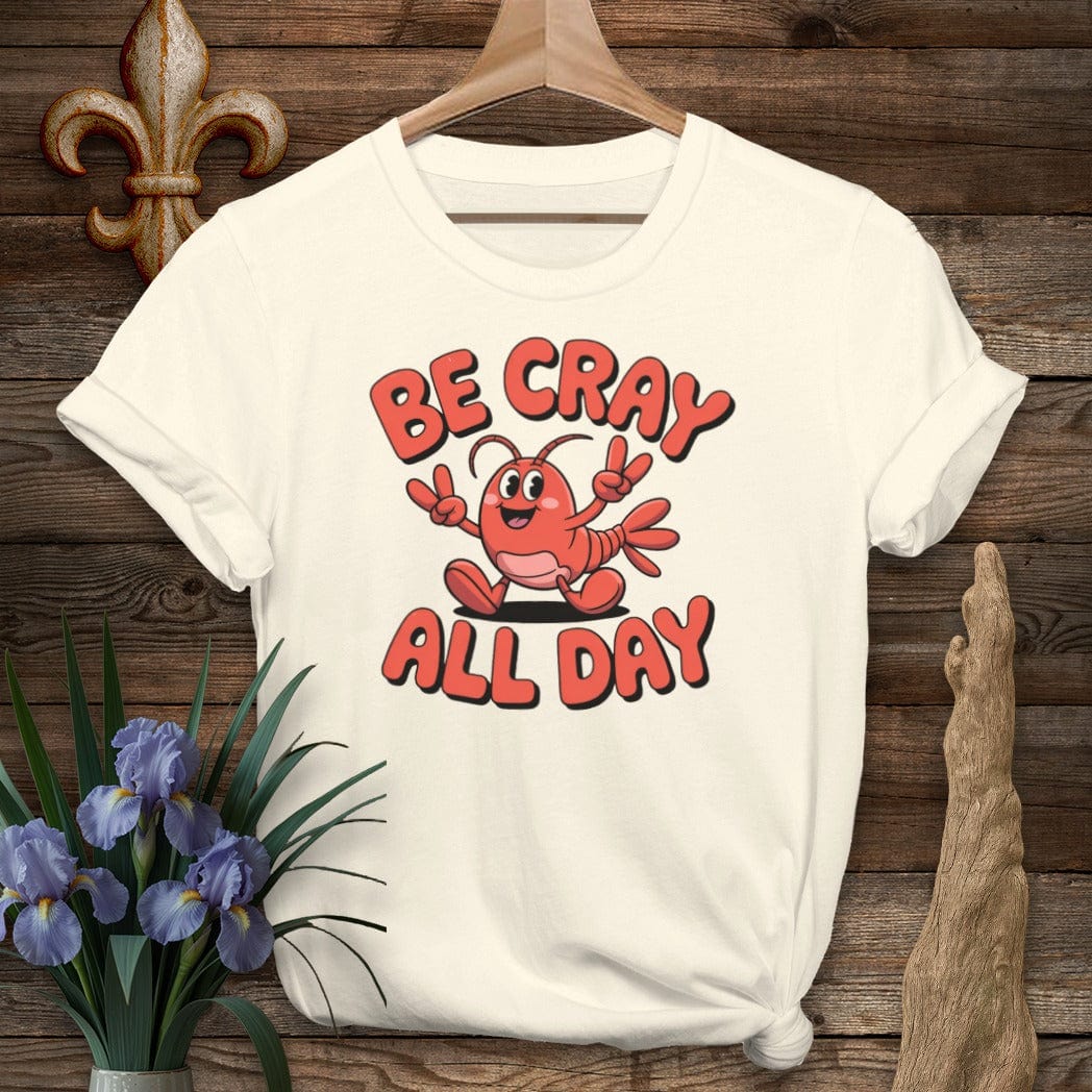 S / Natural Louisiana Be Cray All Day T-Shirt by Laissez Faire Wear