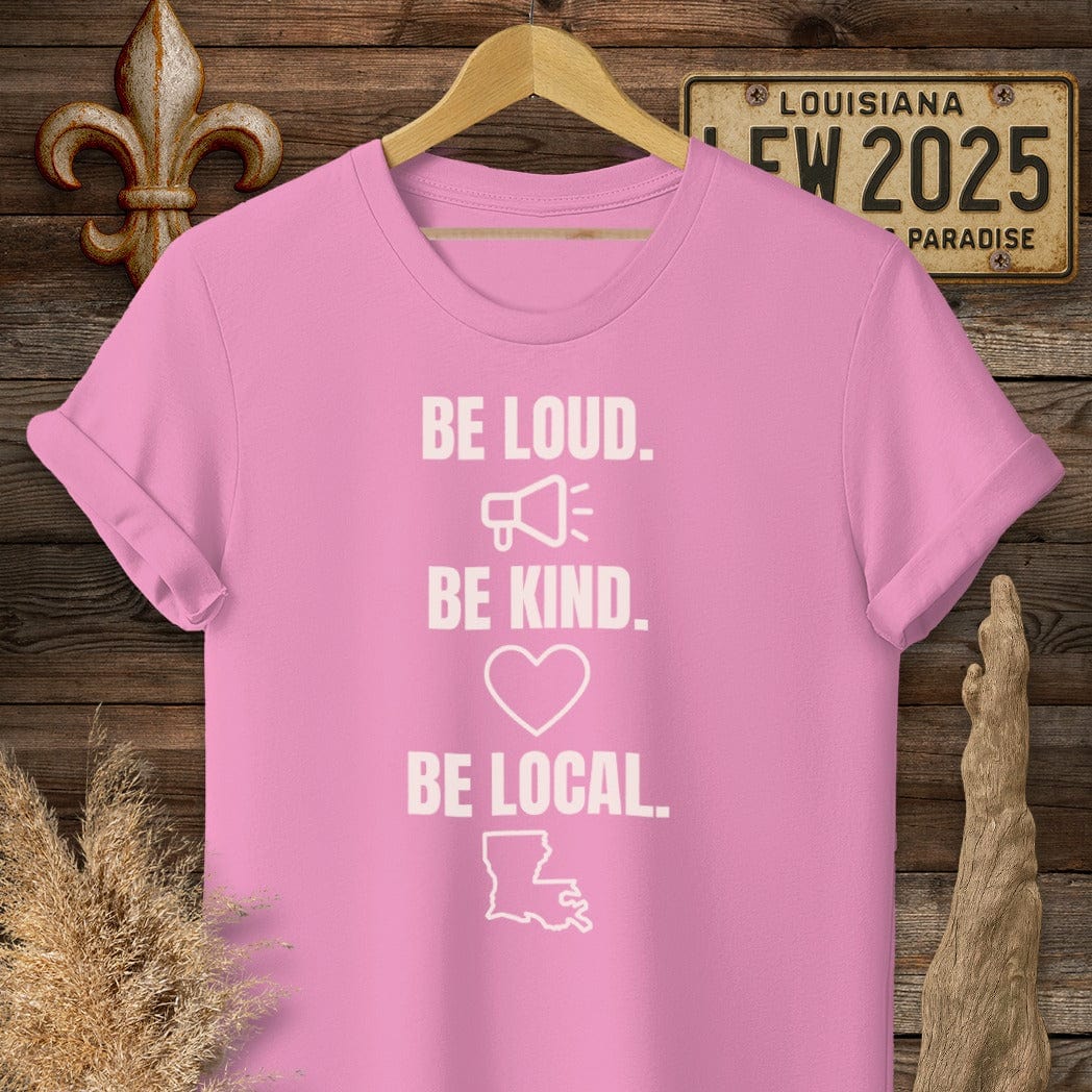 S / Azalea Louisiana Be Loud. Be Kind. Be Local. T-Shirt by Laissez Faire Wear