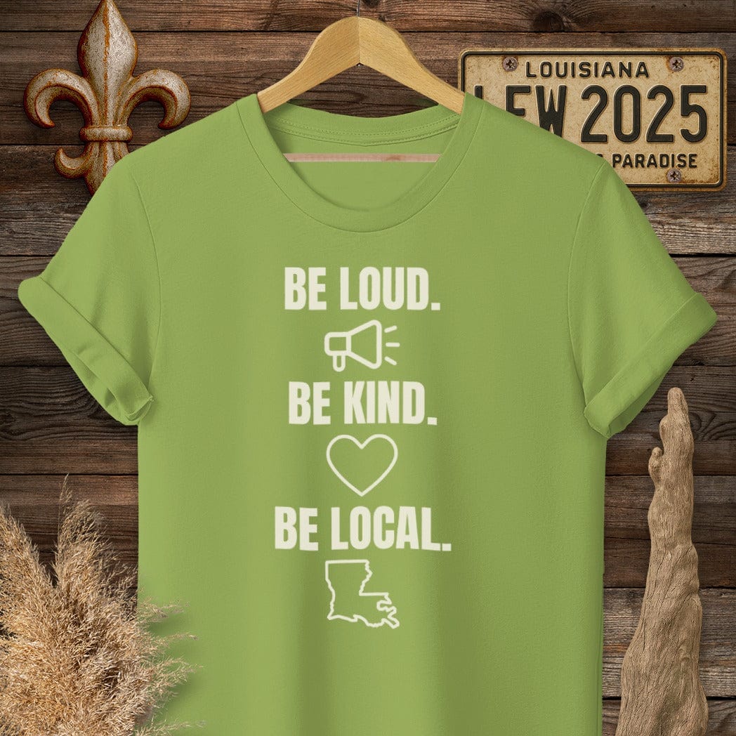 S / Kiwi Louisiana Be Loud. Be Kind. Be Local. T-Shirt by Laissez Faire Wear