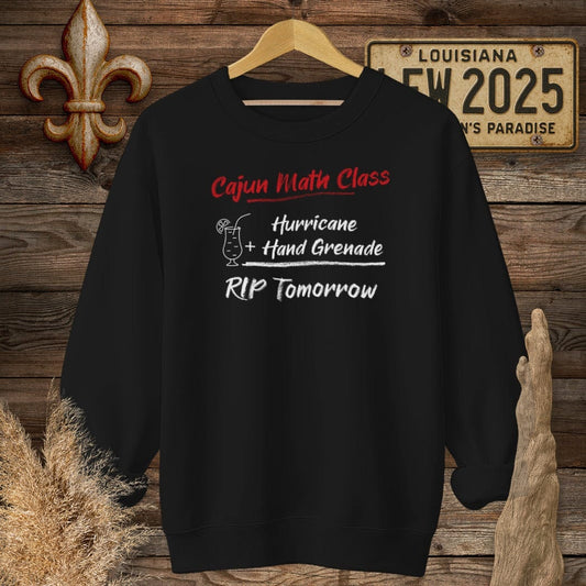 S / Black Louisiana Cajun Math Class - RIP Tomorrow Sweatshirt by Laissez Faire Wear