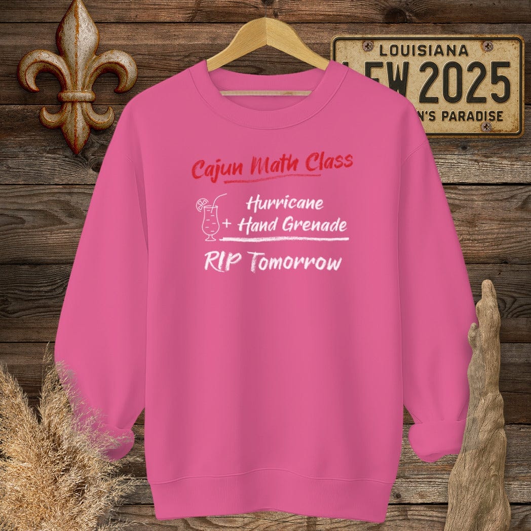 S / Heliconia Louisiana Cajun Math Class - RIP Tomorrow Sweatshirt by Laissez Faire Wear