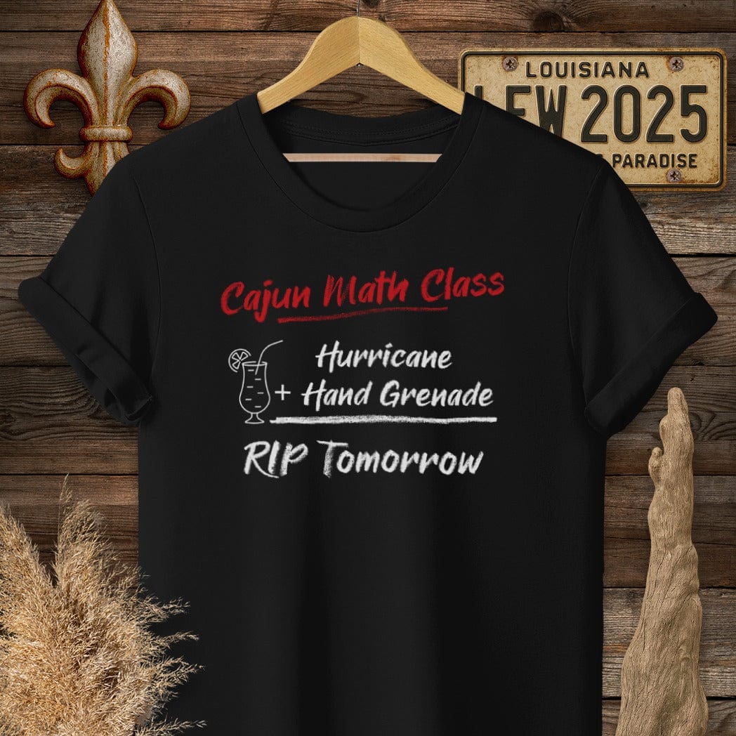 S / Black Louisiana Cajun Math Class - RIP Tomorrow T-Shirt by Laissez Faire Wear