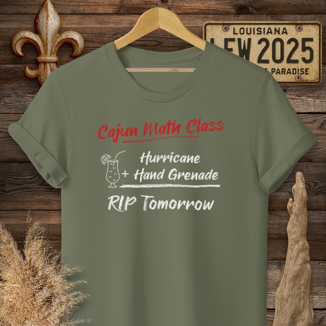 S / Military Green Louisiana Cajun Math Class - RIP Tomorrow T-Shirt by Laissez Faire Wear