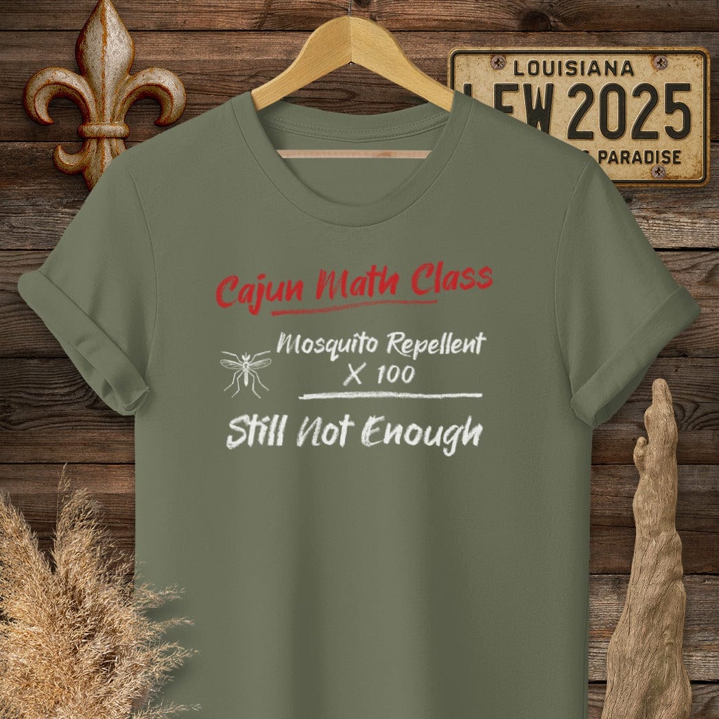 S / Military Green Louisiana Cajun Math Class - Still Not Enough T-Shirt by Laissez Faire Wear