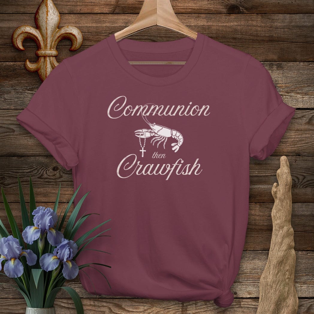 S / Maroon Louisiana Communion Then Crawfish T-Shirt by Laissez Faire Wear