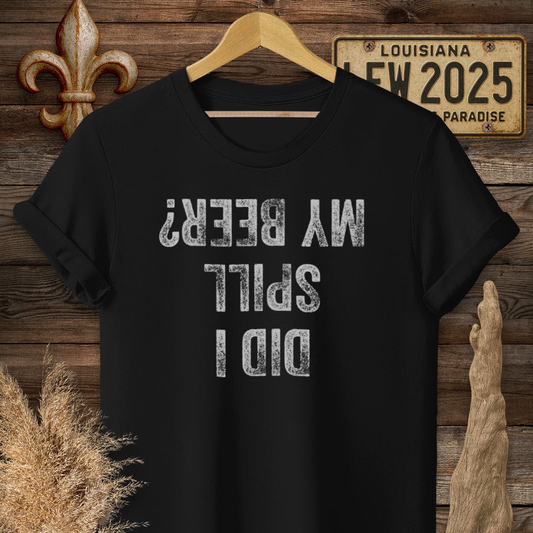 S / Black Louisiana Did I Spill My Beer? T-Shirt by Laissez Faire Wear