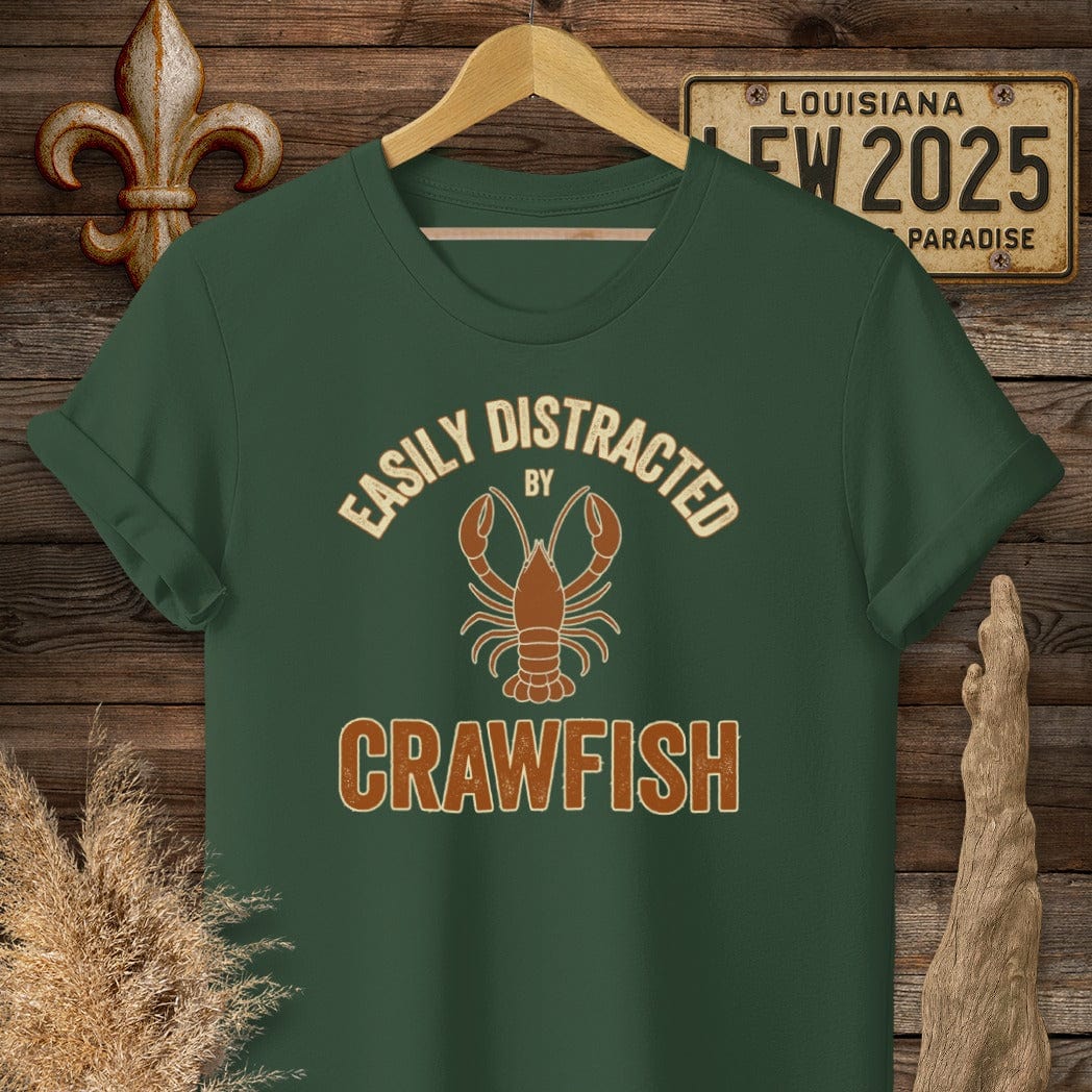 S / Forest Green Louisiana Easily Distracted by Crawfish Funny T-Shirt by Laissez Faire Wear