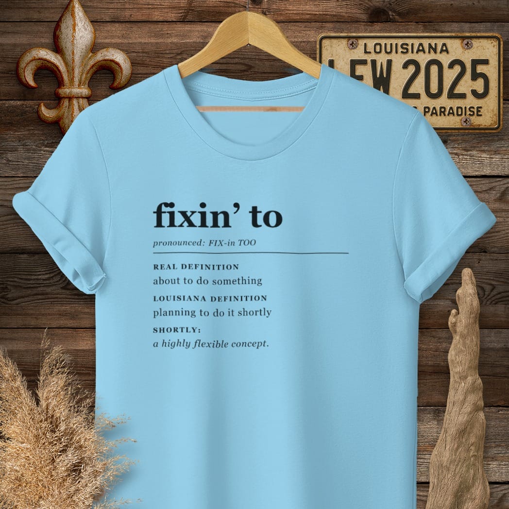 S / Sky Louisiana Fixin To Definition T-Shirt by Laissez Faire Wear