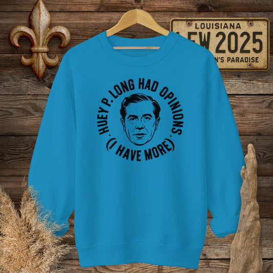 S / Sapphire Louisiana Huey P. Long Had Opinions Funny Political Sweatshirt by Laissez Faire Wear