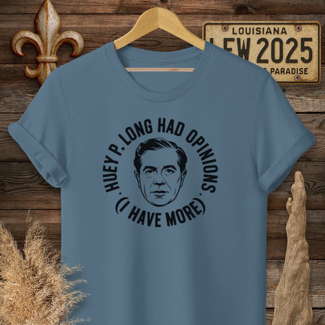 S / Indigo Blue Louisiana Huey P. Long Had Opinions Funny Political T-Shirt by Laissez Faire Wear