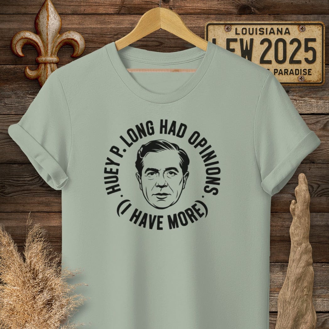 S / Sage Louisiana Huey P. Long Had Opinions Funny Political T-Shirt by Laissez Faire Wear