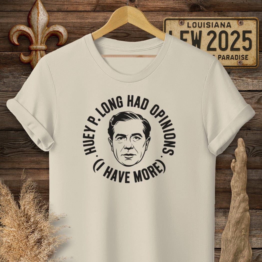 S / Sand Louisiana Huey P. Long Had Opinions Funny Political T-Shirt by Laissez Faire Wear