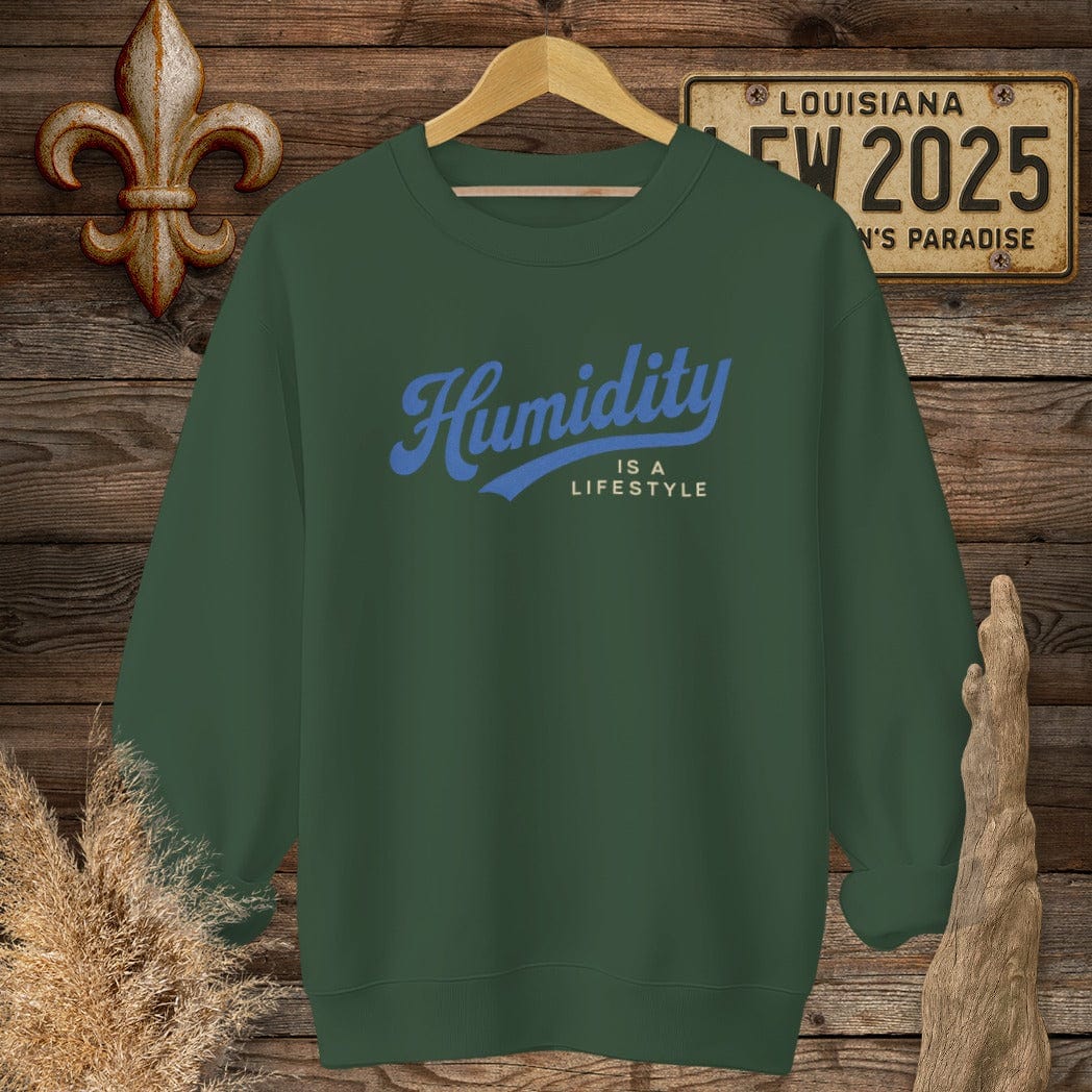S / Forest Green Louisiana Humidity is a Lifestyle Sweatshirt by Laissez Faire Wear