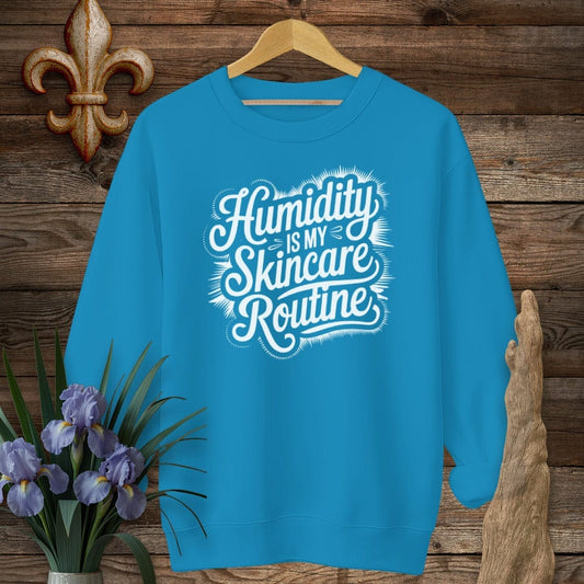 S / Sapphire Louisiana Humidity Is My Skincare Routine Sweatshirt by Laissez Faire Wear