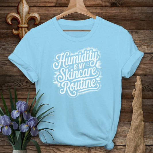 S / Sky Louisiana Humidity Is My Skincare Routine T-Shirt by Laissez Faire Wear