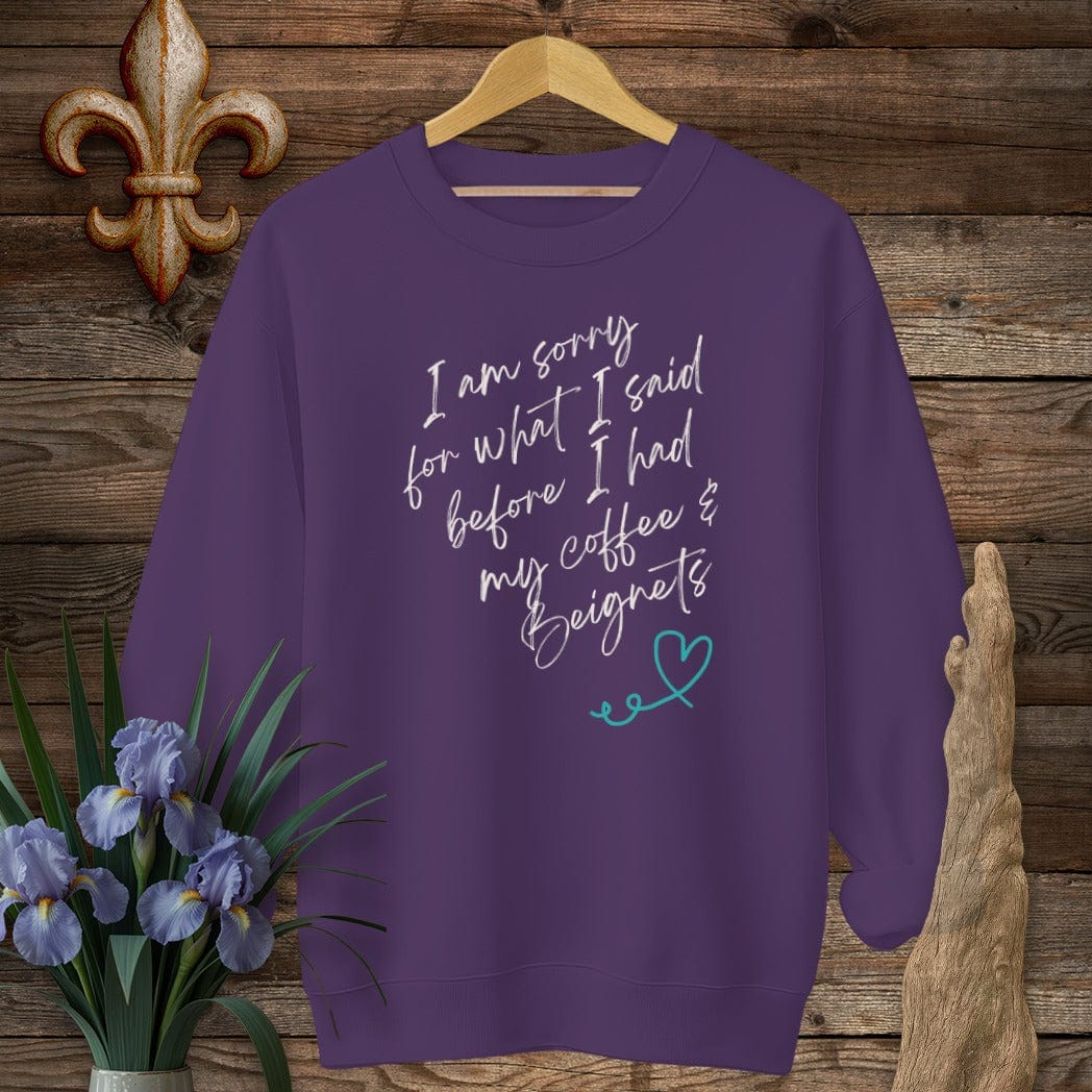 S / Purple Louisiana I Am Sorry...Coffee And Beignets Sweatshirt by Laissez Faire Wear