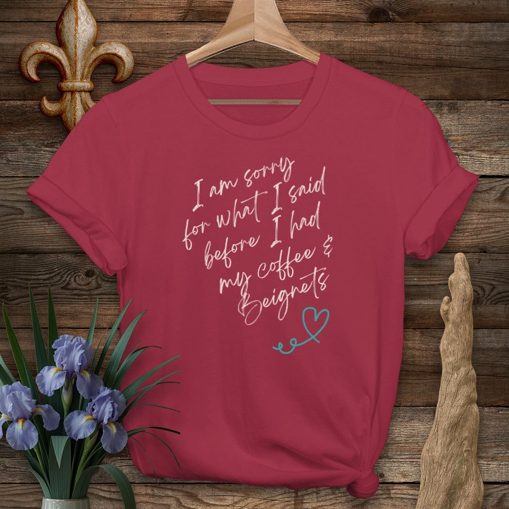 S / Cardinal Red Louisiana I Am Sorry...Coffee And Beignets T-Shirt by Laissez Faire Wear