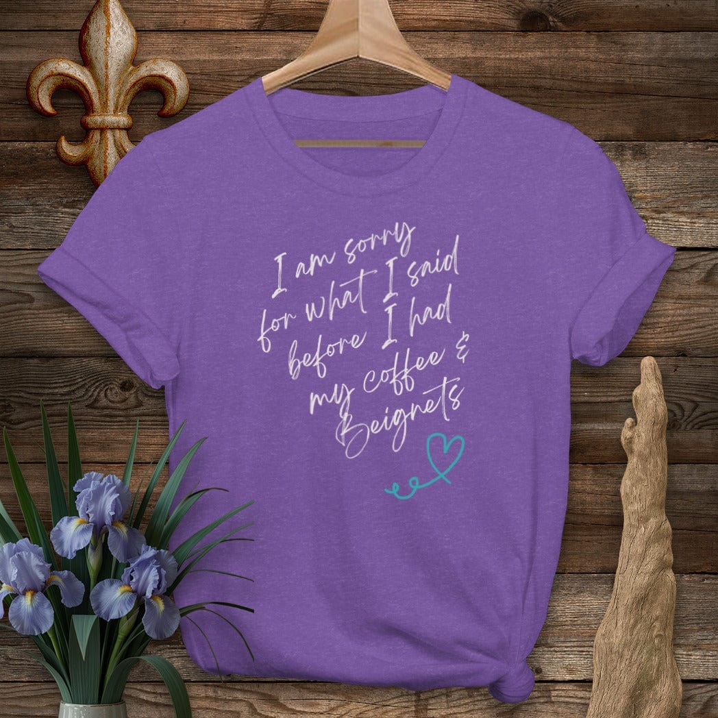 S / Heather Purple Louisiana I Am Sorry...Coffee And Beignets T-Shirt by Laissez Faire Wear