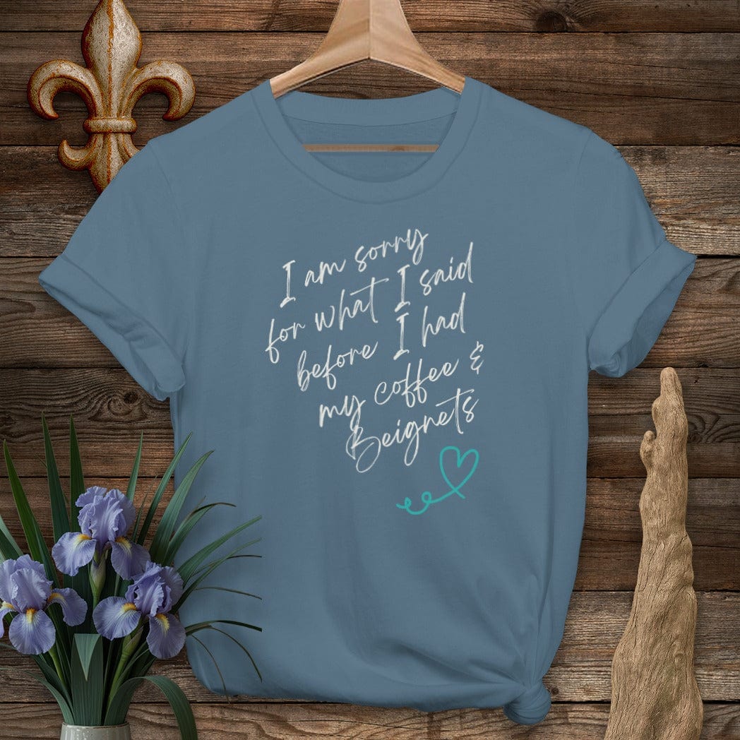 S / Indigo Blue Louisiana I Am Sorry...Coffee And Beignets T-Shirt by Laissez Faire Wear