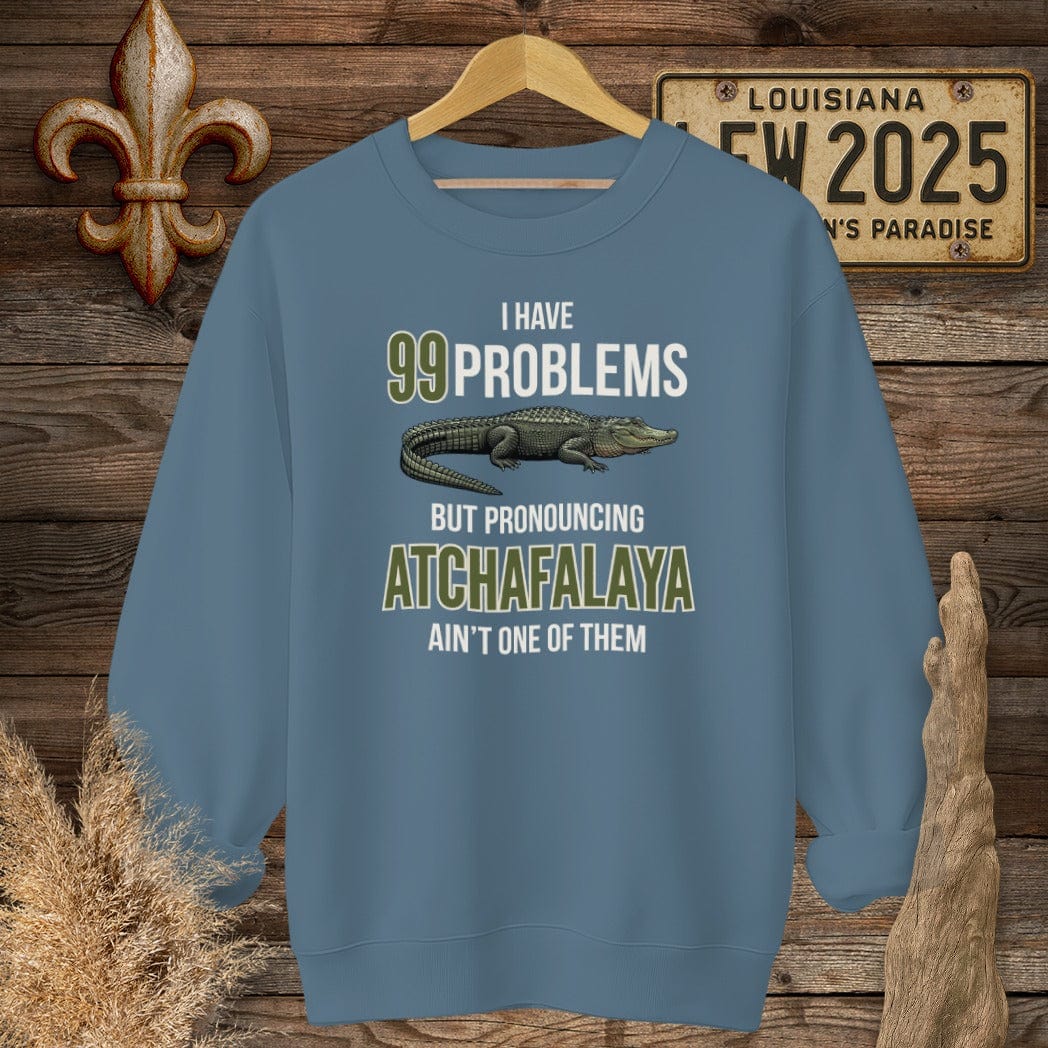 S / Indigo Blue Louisiana I Have 99 Problems...Pronouncing Atchafalaya Ain't One Sweatshirt by Laissez Faire Wear