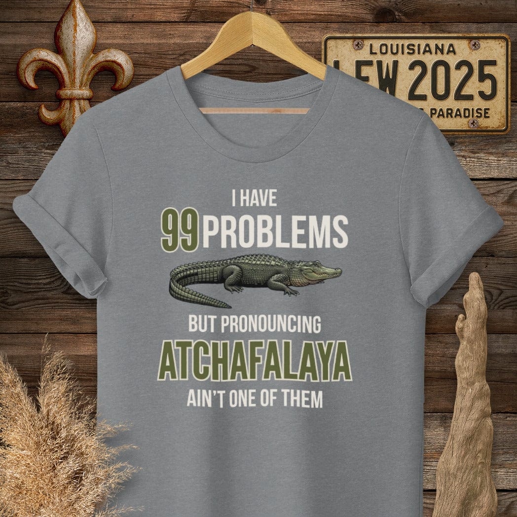S / Graphite Heather Louisiana I Have 99 Problems...Pronouncing Atchafalaya Ain't One T-Shirt by Laissez Faire Wear