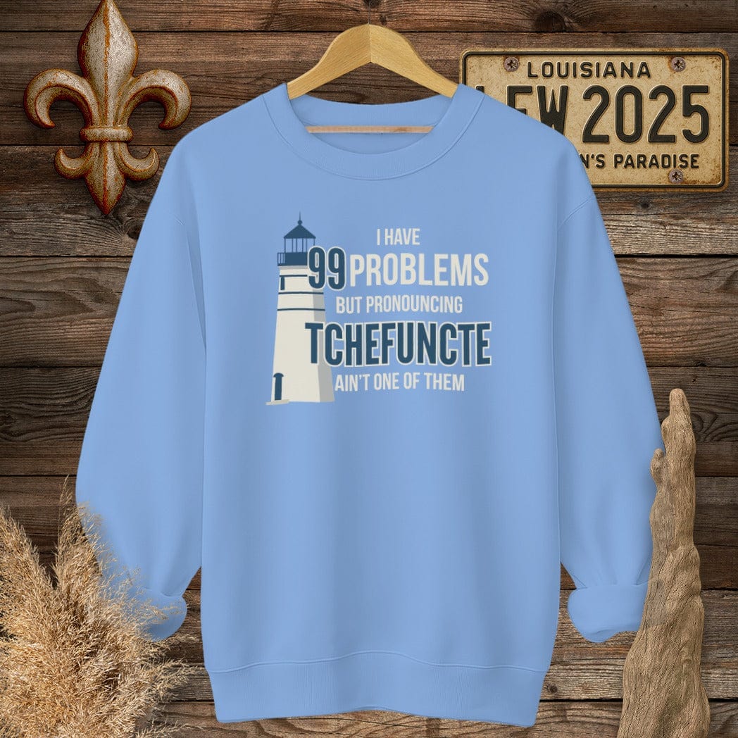 S / Carolina Blue Louisiana I Have 99 Problems...Pronouncing Tchefuncte Ain't One Sweatshirt by Laissez Faire Wear