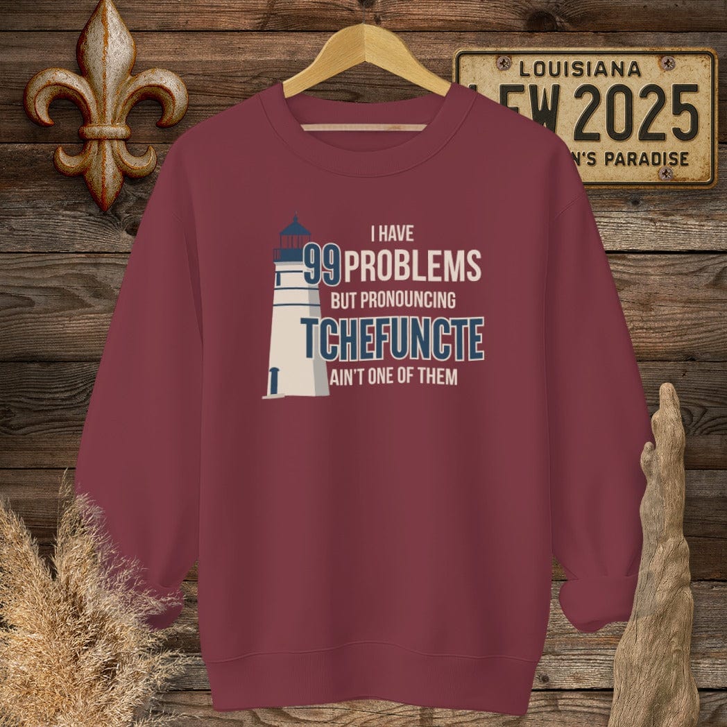 S / Garnet Louisiana I Have 99 Problems...Pronouncing Tchefuncte Ain't One Sweatshirt by Laissez Faire Wear
