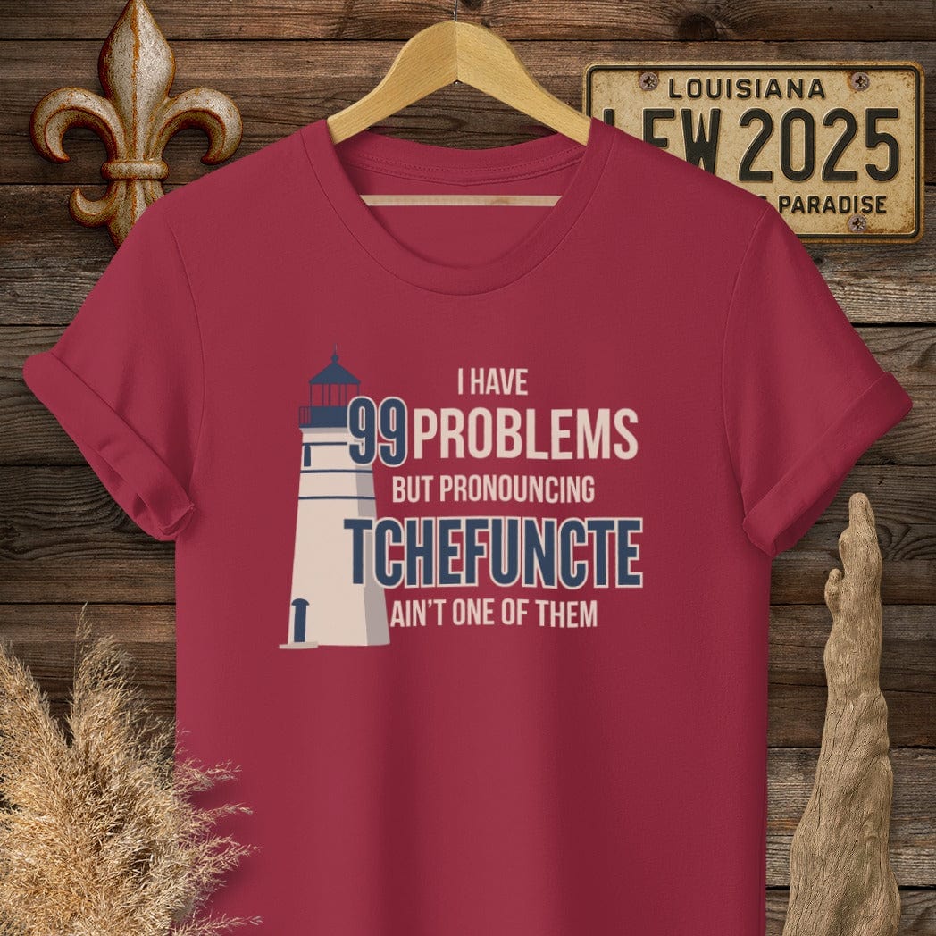 S / Cardinal Red Louisiana I Have 99 Problems...Pronouncing Tchefuncte Ain't One T-Shirt by Laissez Faire Wear