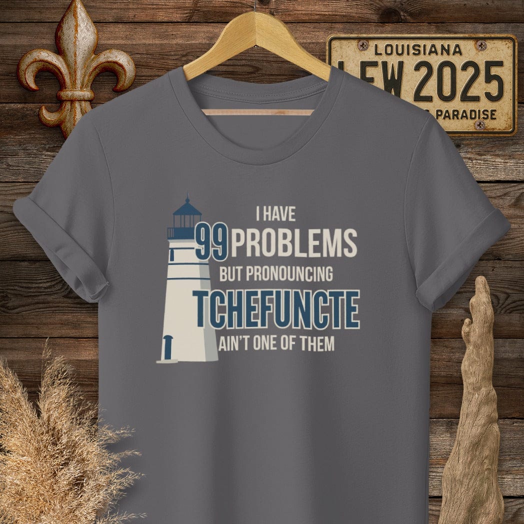 S / Charcoal Louisiana I Have 99 Problems...Pronouncing Tchefuncte Ain't One T-Shirt by Laissez Faire Wear