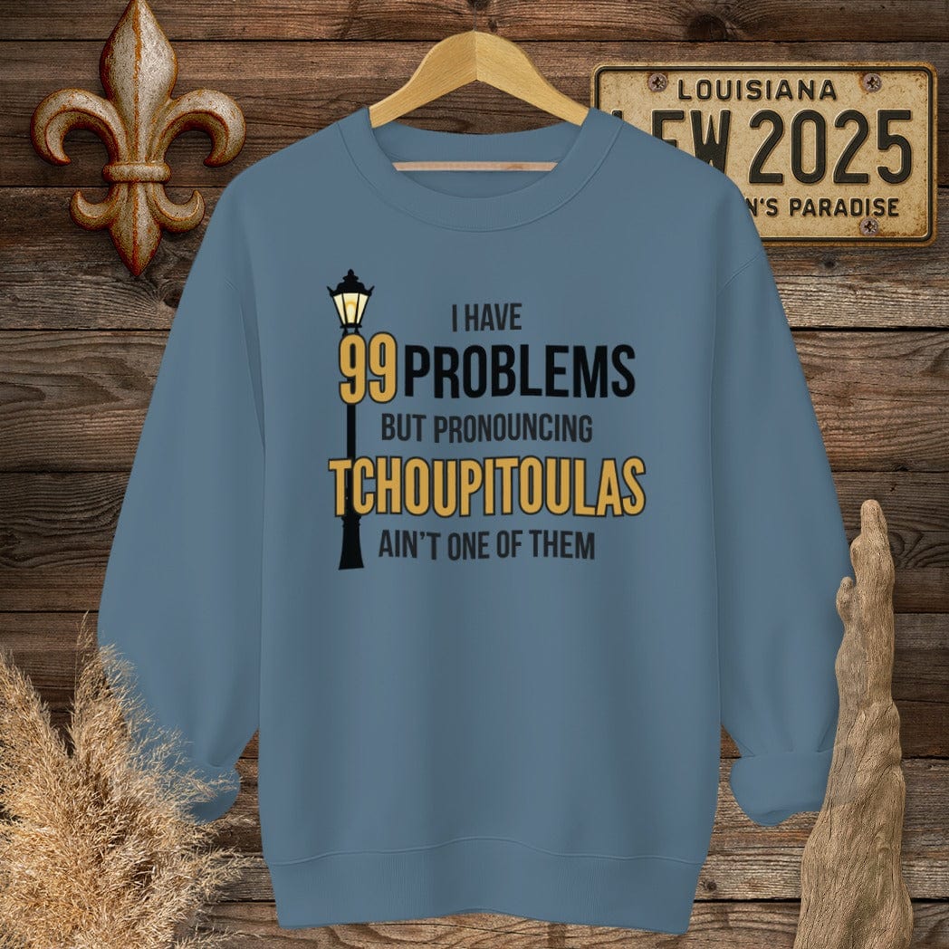 S / Indigo Blue Louisiana I Have 99 Problems...Pronouncing Tchoupitoulas Ain't One Sweatshirt by Laissez Faire Wear