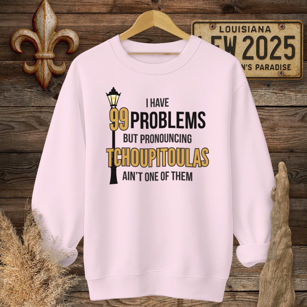 S / Light Pink Louisiana I Have 99 Problems...Pronouncing Tchoupitoulas Ain't One Sweatshirt by Laissez Faire Wear