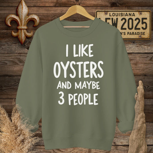 S / Military Green Louisiana I Like Oysters and Maybe 3 People Sweatshirt by Laissez Faire Wear