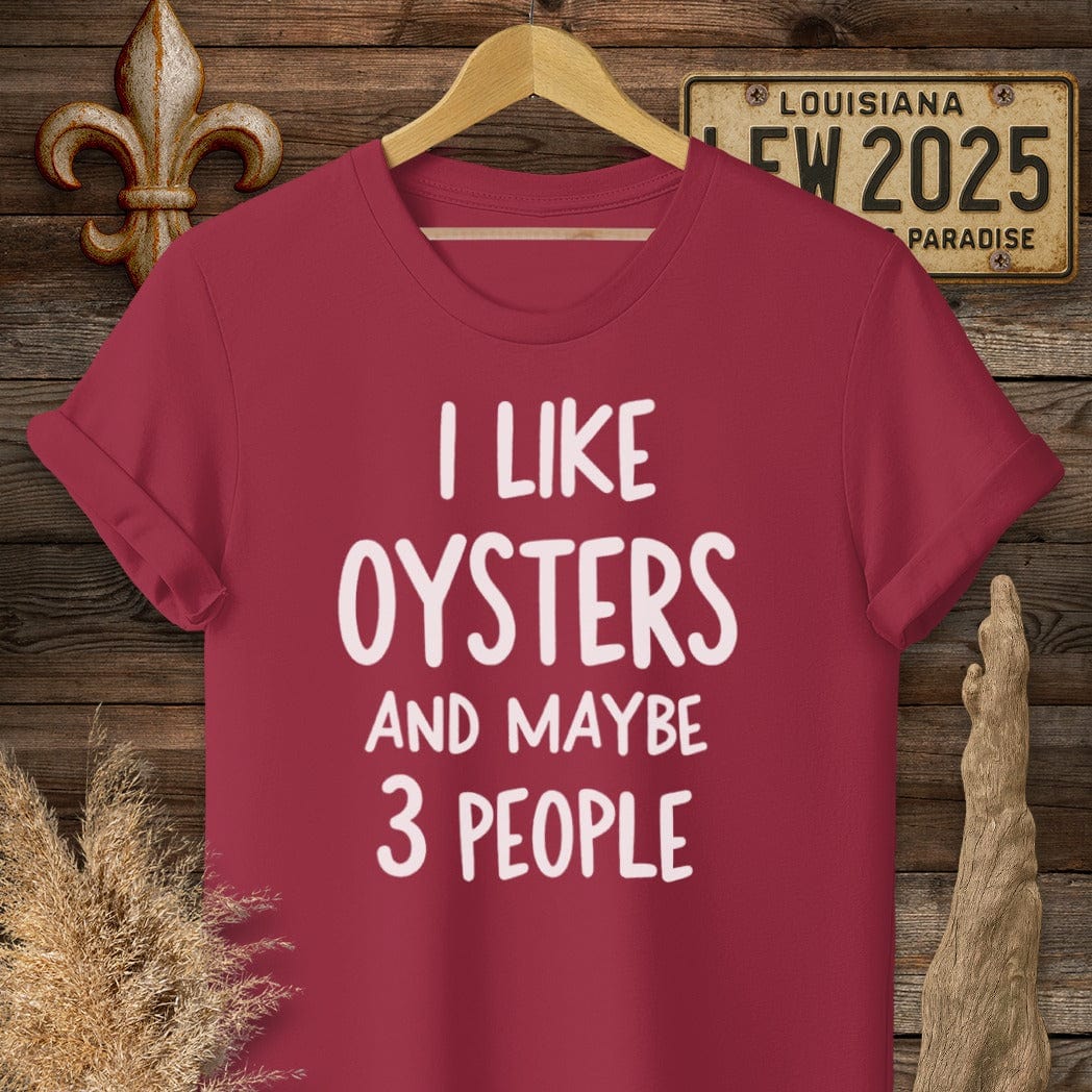 S / Cardinal Red Louisiana I Like Oysters and Maybe 3 People T-Shirt by Laissez Faire Wear