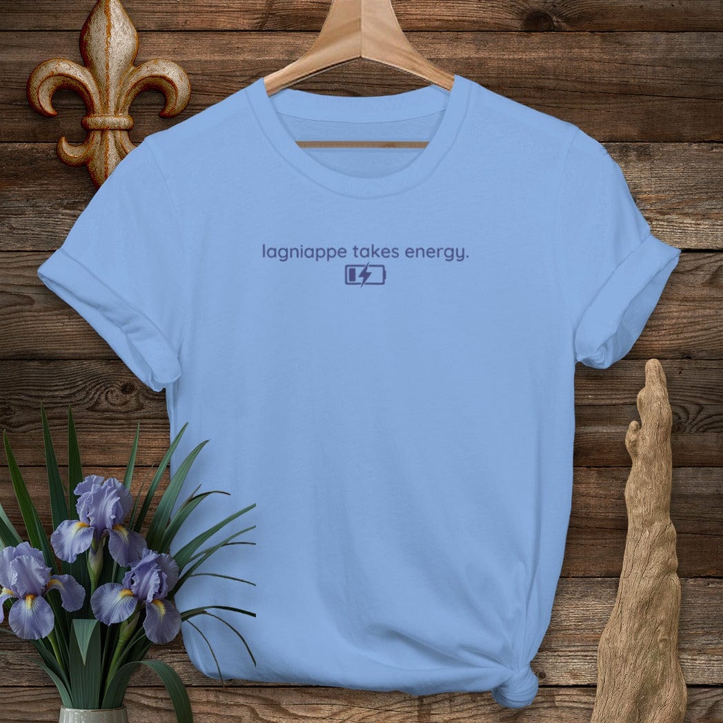 S / Carolina Blue Louisiana Lagniappe Takes Energy T-Shirt by Laissez Faire Wear