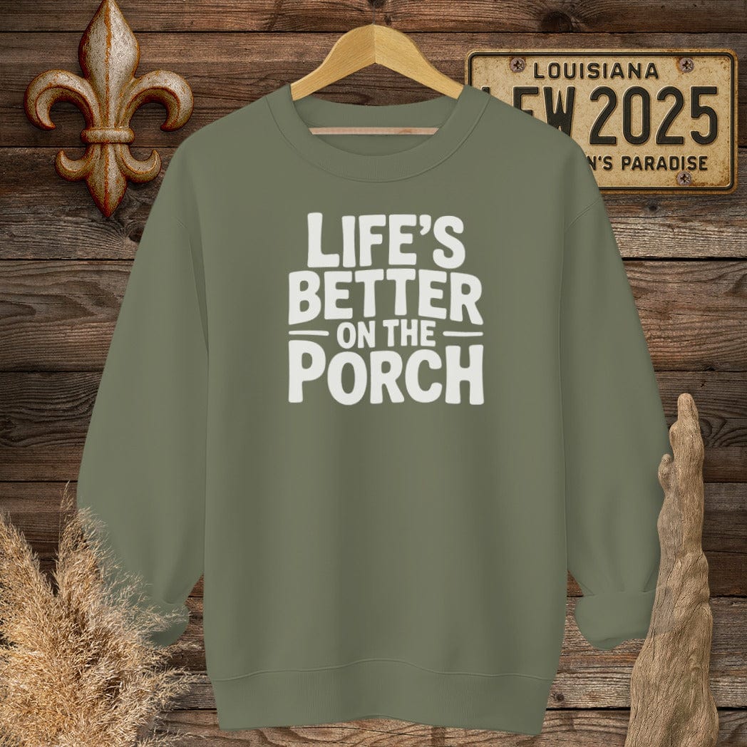 S / Military Green Louisiana Life's Better On The Porch Sweatshirt by Laissez Faire Wear