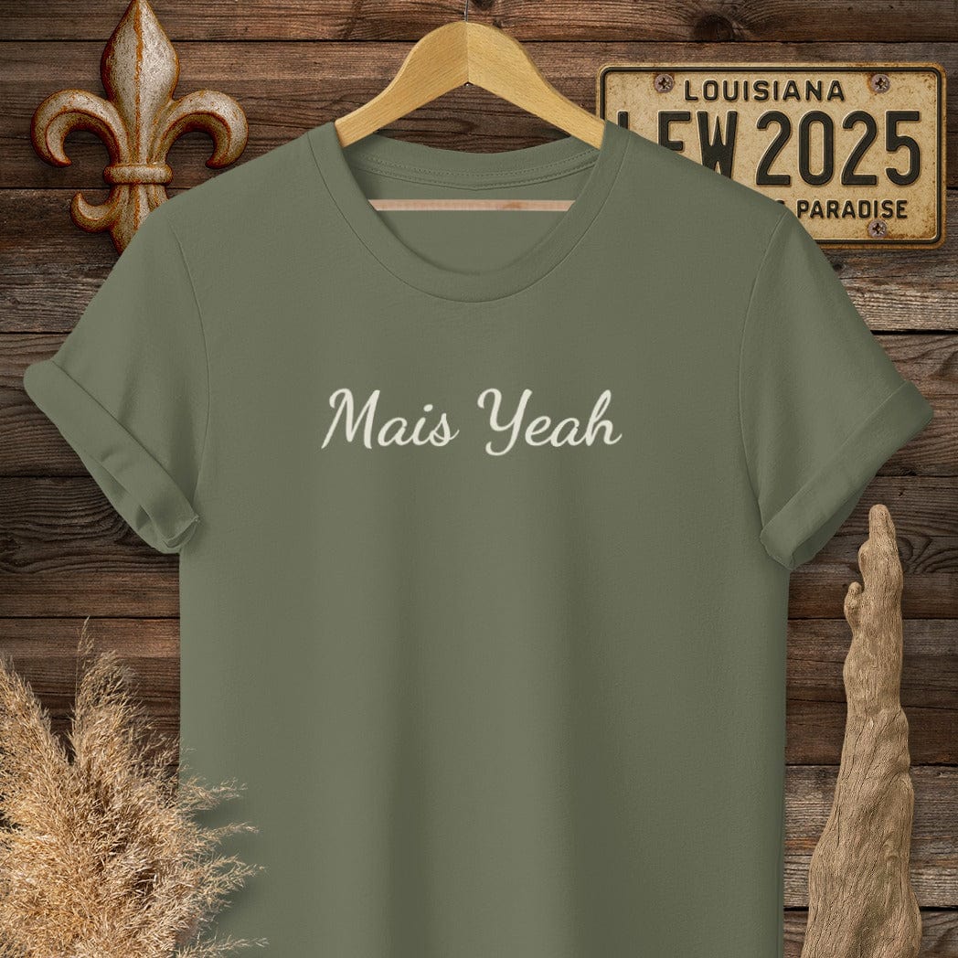 T-Shirt / S / Military Green Louisiana Mais Yeah Cajun French T-Shirt by Laissez Faire Wear