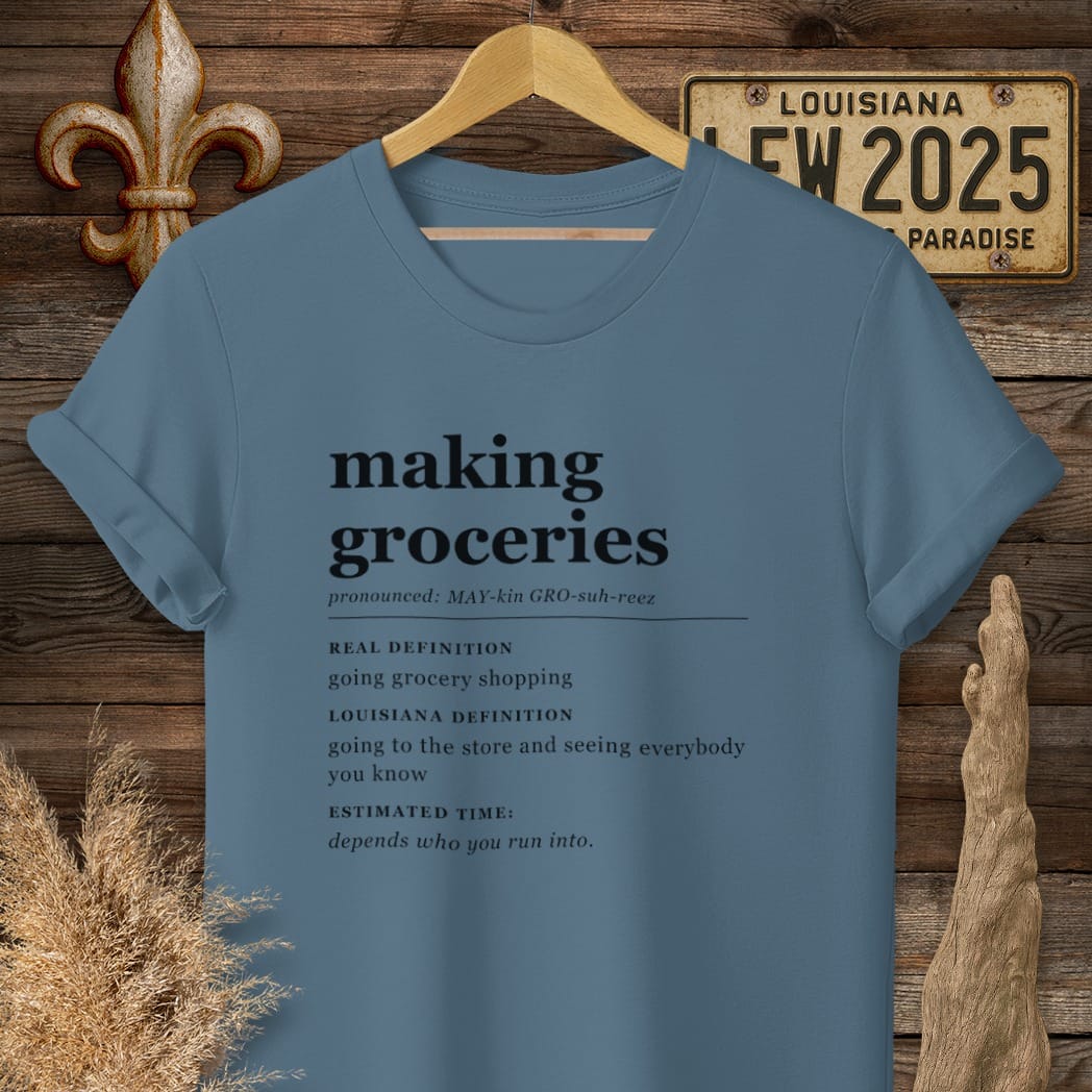 S / Indigo Blue Louisiana Making Groceries Definition T-Shirt by Laissez Faire Wear