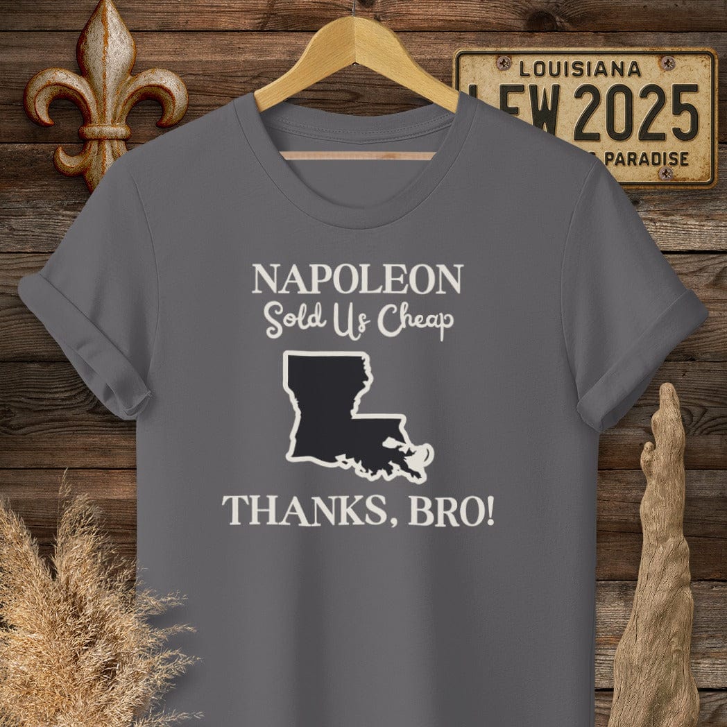 S / Charcoal Louisiana Napoleon Sold Us Cheap...Thanks Bro History T-Shirt by Laissez Faire Wear