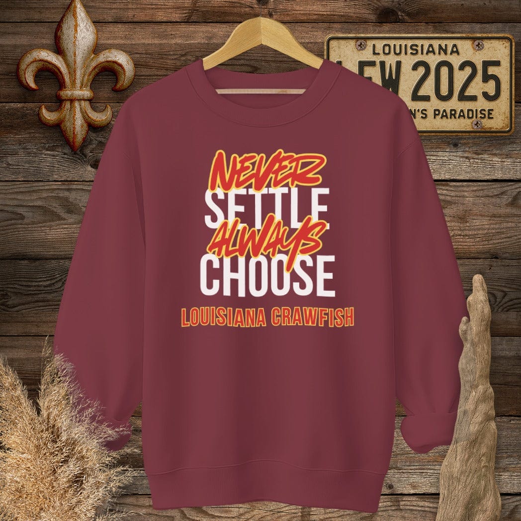 S / Garnet Louisiana Never Settle Always Choose Louisiana Crawfish Sweatshirt by Laissez Faire Wear