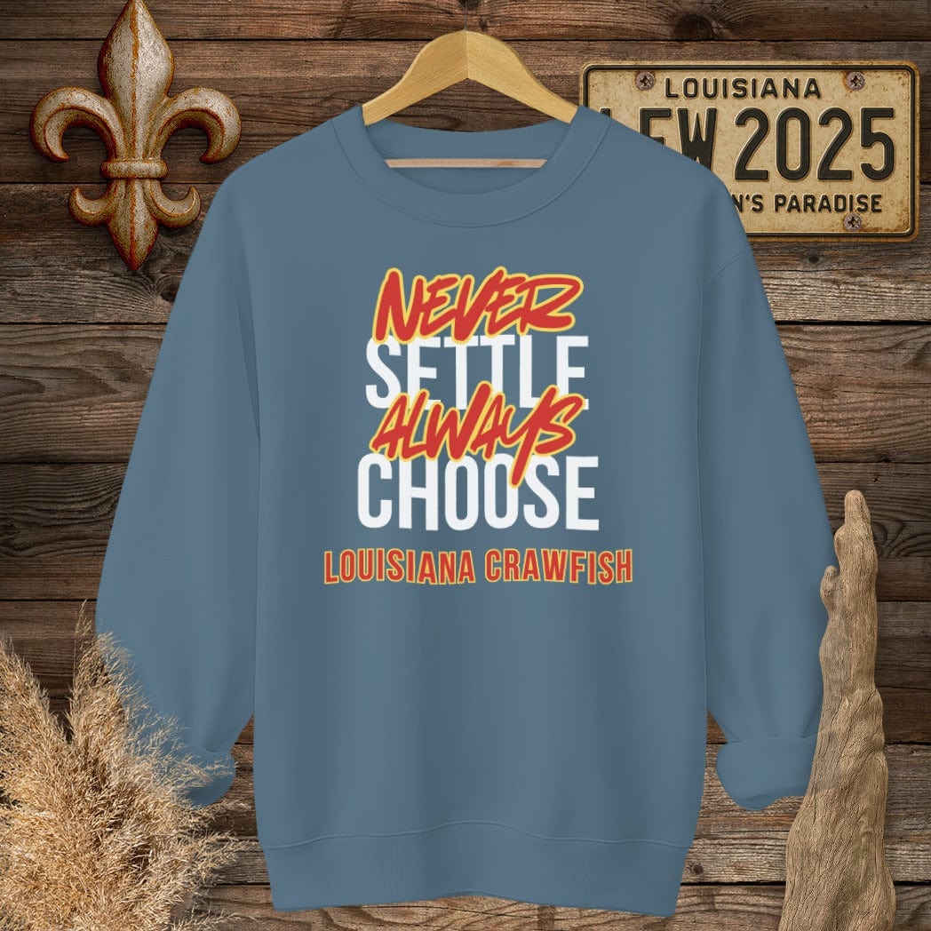 S / Indigo Blue Louisiana Never Settle Always Choose Louisiana Crawfish Sweatshirt by Laissez Faire Wear