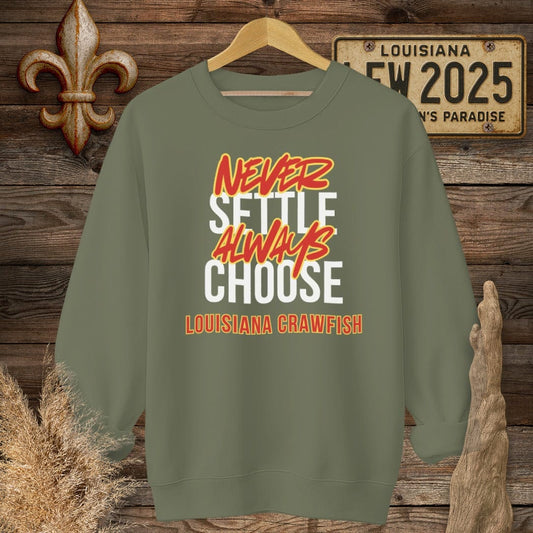 S / Military Green Louisiana Never Settle Always Choose Louisiana Crawfish Sweatshirt by Laissez Faire Wear