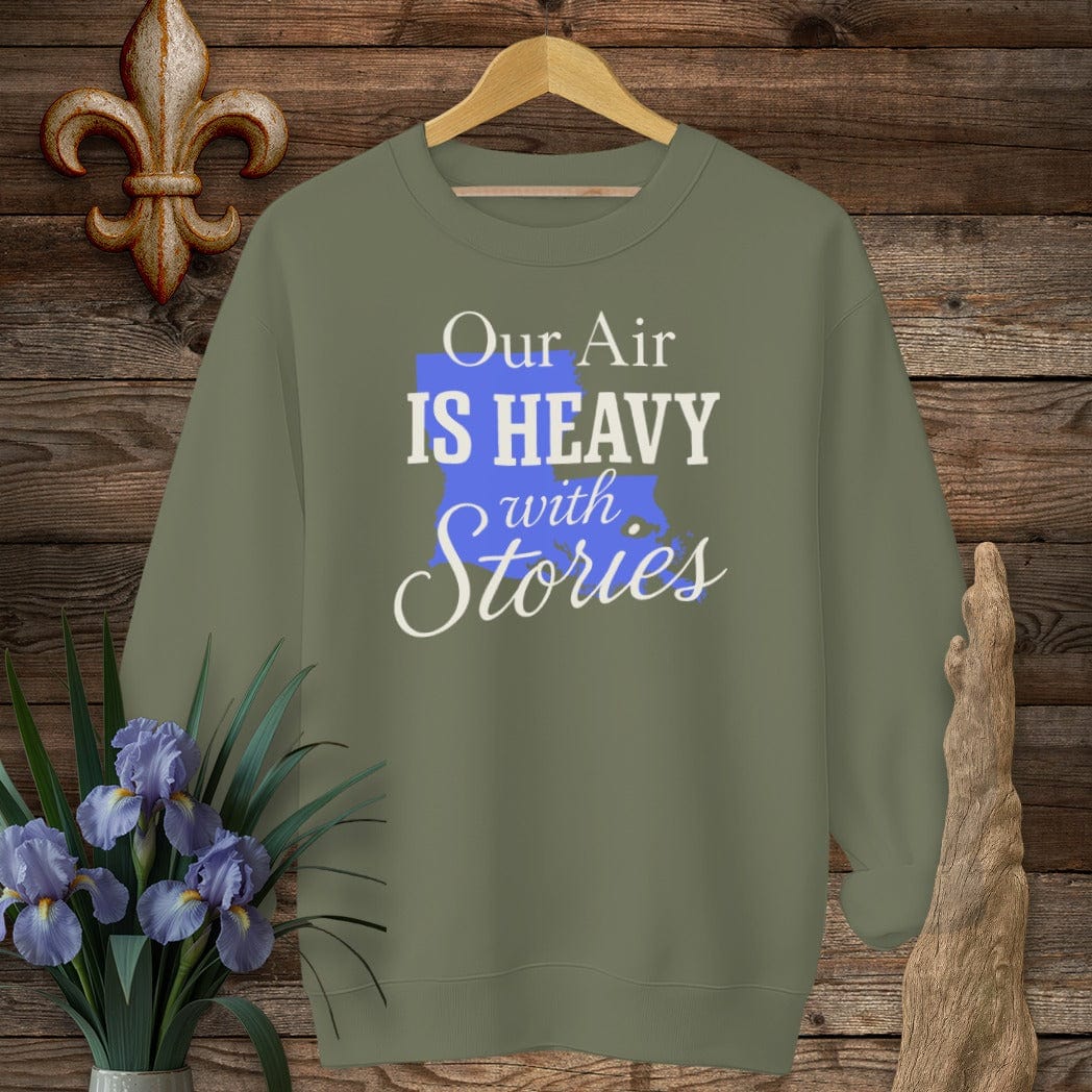 S / Military Green Louisiana Our Air is Heavy with Stories Sweatshirt by Laissez Faire Wear