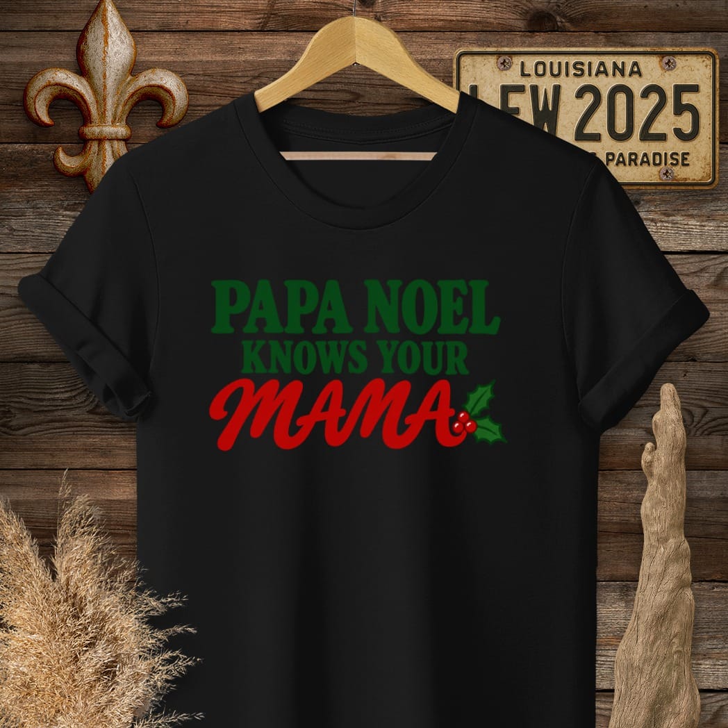 S / Black Louisiana Papa Noel Knows Mama T-Shirt by Laissez Faire Wear